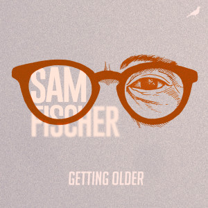 Album Getting Older oleh Sam Fischer
