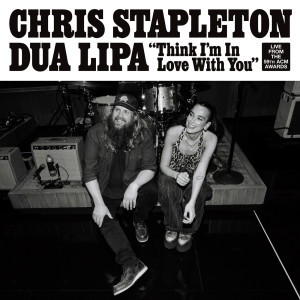อัลบัม Think I’m In Love With You (Live From The 59th ACM Awards) ศิลปิน Chris Stapleton