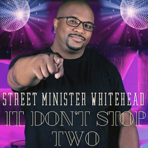 Street Minister Whitehead的专辑It Don't Stop Two