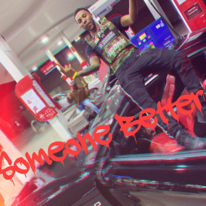 ดาวน์โหลดและฟังเพลง Someone Better (Explicit) พร้อมเนื้อเพลงจาก $J Money