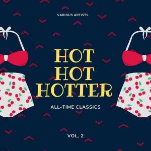 Various的专辑Hot Hot Hotter (All-Time Classics), Vol. 2 (Explicit)