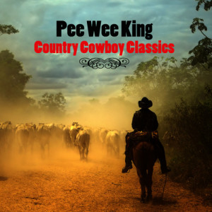 Pee Wee King的專輯Country Cowboy Classics