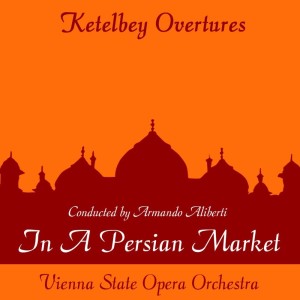 Armando Aliberti的专辑Ketelby: In a Persian Market