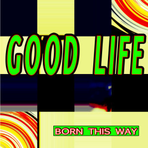 ดาวน์โหลดและฟังเพลง Born this Way พร้อมเนื้อเพลงจาก The Good Life