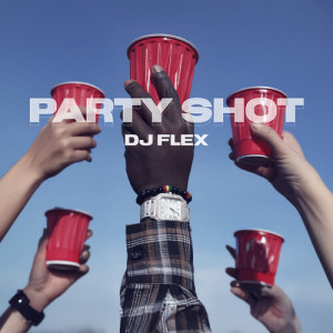 DJ Flex的專輯Party Shot (Explicit)