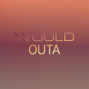 Listen to Would Outa song with lyrics from Jrad Elen