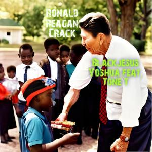 Blackjesus Yoshua的專輯Ronald Reagan's Crack (feat. Tone T & Michael Murray) (Explicit)