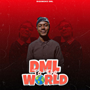 Bigsmoke Dml的專輯DML To The World (Explicit)