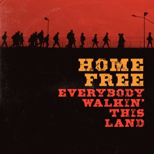收聽Home Free的Everybody Walkin' This Land歌詞歌曲