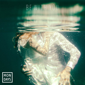ดาวน์โหลดและฟังเพลง Be With You พร้อมเนื้อเพลงจาก Mondays