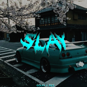 Listen to SLAY song with lyrics from GolzX