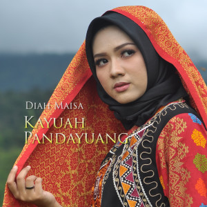 Listen to Kayuah Pandayuang song with lyrics from Diah Maisa