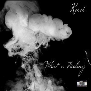 Album What a Feeling (Explicit) from Raa