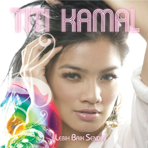Titi Kamal的專輯Lebih Baik Sendiri