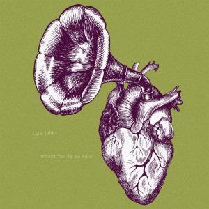 Dengarkan lagu Would You Be So Kind nyanyian Lyle Jones dengan lirik