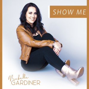 收聽Michelle Gardiner的Show Me歌詞歌曲