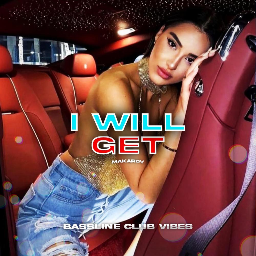 I Will Get (feat. Makarov)