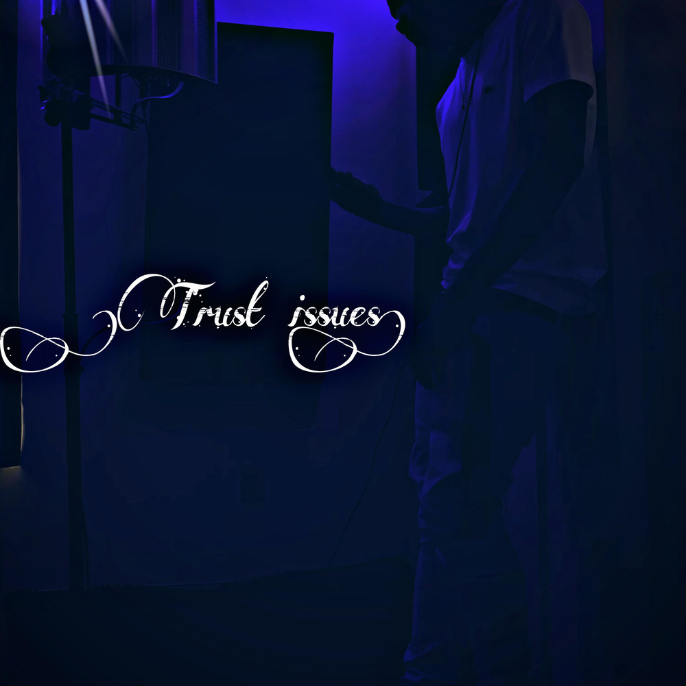 Trust Issues (Explicit)