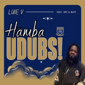 收聽Luie V的Hamba Udubs (feat. OPC & MC Matt)歌詞歌曲