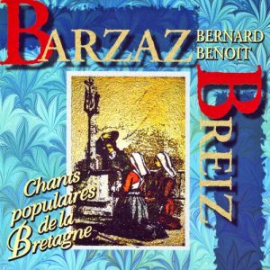 Bernard Benoit的專輯Barzaz Breiz (Chants populaires de la Bretagne)
