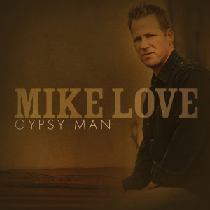 ดาวน์โหลดและฟังเพลง Gypsy Man พร้อมเนื้อเพลงจาก Mike Love