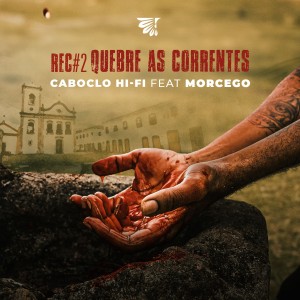收聽CABOCLO HI-FI的REC #2: Quebre as Correntes歌詞歌曲