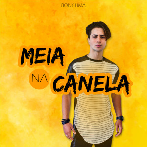 收聽Bony Lima的Meia na Canela歌詞歌曲