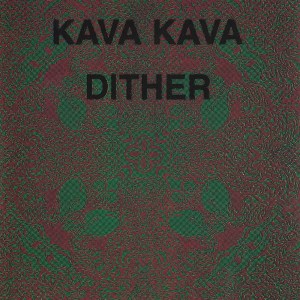 Kava Kava的專輯Dither (Explicit)