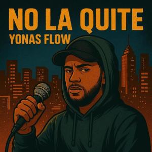 Listen to No la quite (Explicit) song with lyrics from Yonas Flow