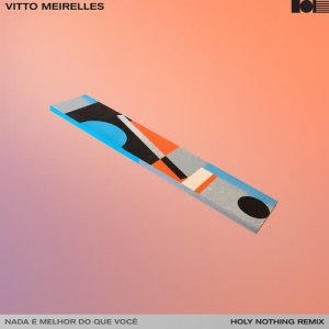 收聽Vitto Meirelles的Nada É Melhor do Que Você (Holy Nothing Remix)歌詞歌曲