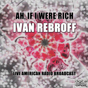 Ivan Rebroff的專輯Ah, If I Were Rich (Live)