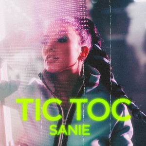 收聽Sanie的Tic Toc (Explicit)歌詞歌曲