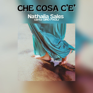Nathalia Sales的專輯Che cosa c'è: Nathalia Sales canta Gino Paoli (feat. Marco Pasetto, STEFANO FREDDI & Nicola Monti)