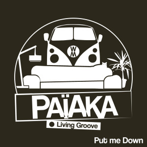 Dengarkan lagu Put me Down (Living Groove #6) nyanyian Paiaka dengan lirik