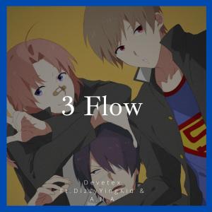 Album 3 Flow (feat. DizzyYungKid & A. N. A) (Explicit) from Devetex