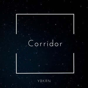 收听YBKRN的Corridor歌词歌曲