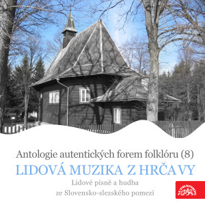 Album Antologie autentických forem folklóru (8) - Lidová muzika z Hrčavy / Lidové písně a hudba ze Slovens from 