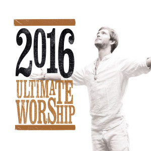 อัลบัม Ultimate Worship 2016 ศิลปิน Various Artists
