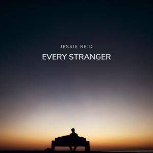 收聽Jessie Reid的Every Stranger歌詞歌曲