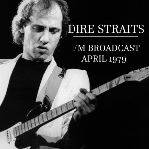 Album Dire Straits FM Broadcast April 1979 from Dire Straits