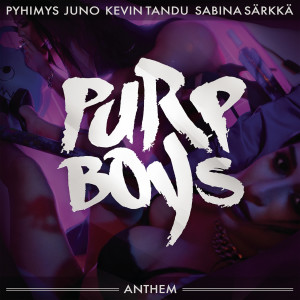 Purp Boys的專輯Anthem (feat. Pyhimys, Kevin Tandu, Juno & Sabina Särkkä)