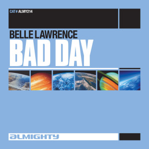 ดาวน์โหลดและฟังเพลง Bad Day (7" Almighty Mix) พร้อมเนื้อเพลงจาก Belle Lawrence