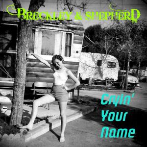 收聽Breckley & Shepherd的Cryin' Your Name歌詞歌曲