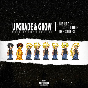 Dengarkan Upgrade and Grow (feat. Tdot Illdude & Dre Skuffs) (Explicit) lagu dari Big Rod dengan lirik
