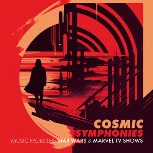 อัลบัม Cosmic Symphonies: Music from the Star Wars & Marvel TV Shows ศิลปิน London Music Works