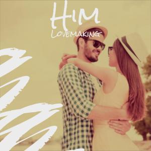 ดาวน์โหลดและฟังเพลง Him Lovemaking พร้อมเนื้อเพลงจาก Gooy Floret