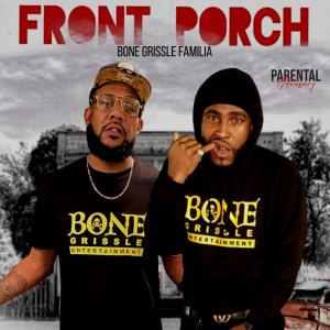 อัลบัม Front Porch (feat. Sk8.P & Big Pressure) [Explicit] ศิลปิน Bone Grissle Familia