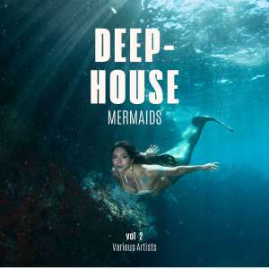 Album Deep-House Mermaids, Vol. 2 oleh Various