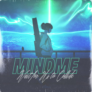 Album Wait for Us to Collide from Mindme