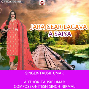 Listen to Jara Gear Lagava A Saiya song with lyrics from Tausif Umar
